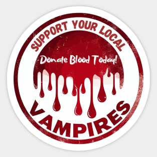 Support Your Local Vampires Donate Blood Today Sticker